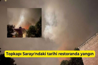 Topkapı Sarayı’ndaki tarihi restoranda yangın