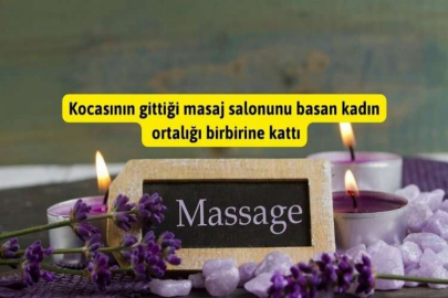 Kocasının gittiği masaj salonunu basan kadın ortalığı birbirine kattı