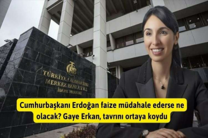 Cumhurbaşkanı Erdoğan faize müdahale ederse ne olacak? Gaye Erkan, tavrını ortaya koydu