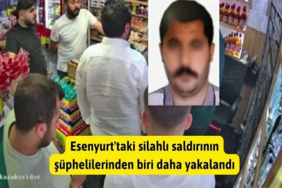 Esenyurt’taki silahlı saldırının şüphelilerinden biri daha yakalandı