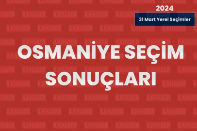 Osmaniye Yerel Seçim Sonuçları: Ak Parti 8 belediye, MHP 3 belediye, CHP 1 belediye kazandı