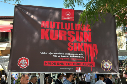 Niğde'de havaya ateş açma olaylarına karşı bilgilendirme kampanyası başladı