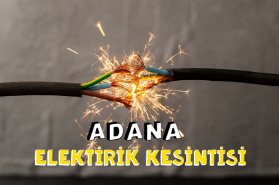 Adana'da planlı elektrik kesintisi! Hangi bölgeler etkilenecek?