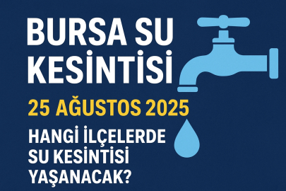 Bursa su kesintisi 25 Ağustos 2025: Hangi ilçelerde ve saatlerde su kesilecek?