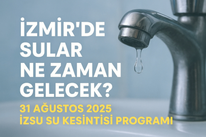 İzmir’de sular ne zaman gelecek? 31 Ağustos 2025 İZSU su kesintisi programı