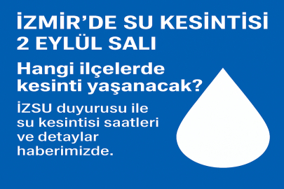2 Eylül İzmir su kesintisi: Hangi ilçeler ve mahalleler etkilenecek?