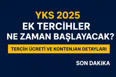 2025 YKS Ek tercihler ne zaman başlayacak? Tercih ücreti ve kontenjan detayları