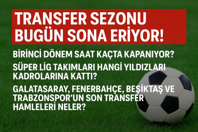 Transfer sezonu sona eriyor! Birinci dönem saat kaçta bitiyor?