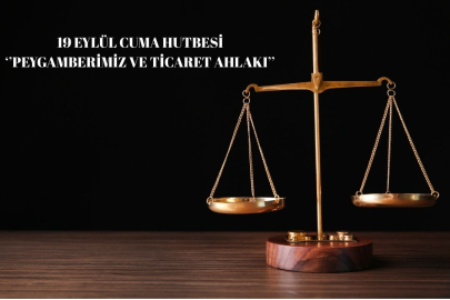 19 Eylül 2025 Cuma Hutbesi yayımlandı: 'Peygamberimiz ve ticaret ahlakı'