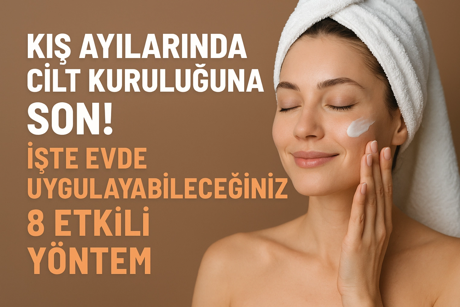 Kışın Cildinizi Nemli ve Canlı Tutmanın Altın Kuralları