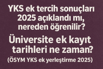 YKS ek tercih sonuçları açıklandı mı, nereden öğrenilir? Üniversite ek kayıt tarihleri ne zaman?