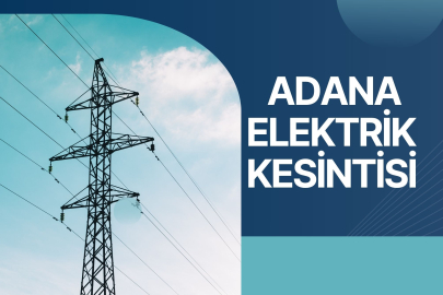 18 Ekim Cumartesi Adana'da elektrik kesintileri: Elektrikler ne zaman gelecek?