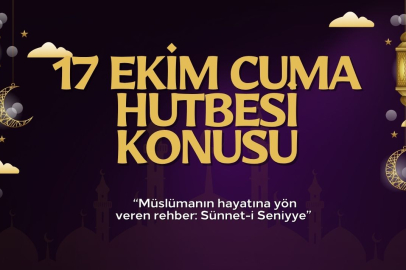 Diyanet’ten 17 Ekim 2025 Cuma hutbesi: “Müslümanın hayatına yön veren rehber: Sünnet-i Seniyye”