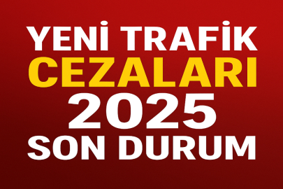 Yeni Trafik Cezaları 2025: Hangi maddeler değişti, ne zaman yürürlüğe girecek?