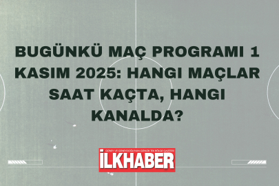 Bugünkü maç programı 1 Kasım 2025: Hangi maçlar saat kaçta, hangi kanalda?