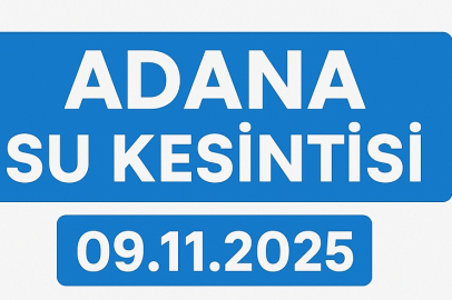Adana’da 9 Kasım 2025’te su kesintisi var mı? Su kesintisi saat kaçta başlayacak, ne zaman gelecek?