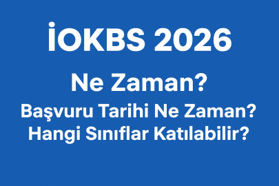  İOKBS 2026 ne zaman? Başvuru tarihi ne zaman? Hangi sınıflar katılabilir?
