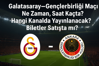 Galatasaray–Gençlerbirliği maçı ne zaman? Saat kaçta? hangi kanalda? Bilet fiyatları ne kadar?
