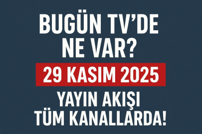  Bugün TV’de ne var? 29 Kasım 2025 yayın akışı tüm kanallarda!
