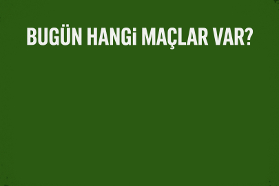 Bugün hangi maçlar var? Saat kaçta ve hangi kanalda canlı izlenecek?