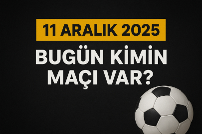 Bugün kimin maçı var? 11 Aralık 2025’te Hangi maçlar hangi kanalda?