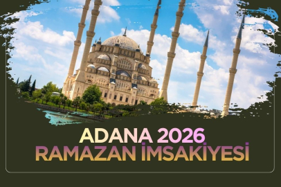 2026 ADANA İMSAKİYESİ: İFTAR VE SAHUR SAATLERİ
