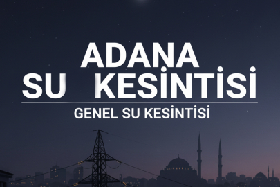 15 Aralık 2025’te Adana’da su kesintisi: Hangi mahalleler etkilenecek ve saatleri ne zaman?