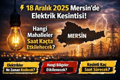  18 Aralık 2025 Mersin’de elektrik kesintisi! Hangi mahalleler saat kaçta etkilenecek?
