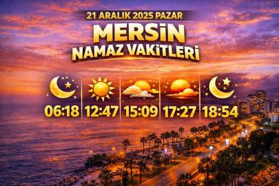 Mersin namaz vakitleri 21 Aralık 2025: Sabah, öğle ve yatsı namazı kaçta?