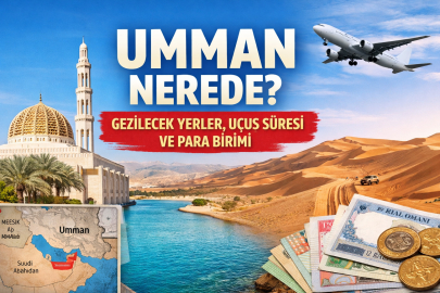 Umman nerede, hangi kıtada yer alıyor, gezilecek yerleri neler, Türkiye’den uçakla kaç saat sürüyor ve para birimi ne?