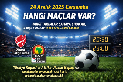 24 Aralık 2025 Çarşamba hangi maçlar var? Hangi takımlar sahaya çıkacak, karşılaşmalar saat kaçta ve hangi kanalda yayınlanacak?