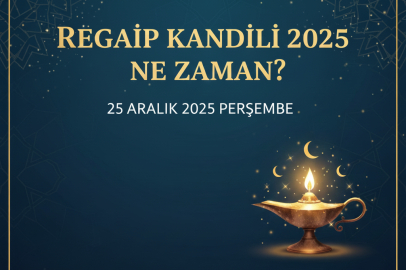 REGAİP KANDİLİ 2025 NE ZAMAN? 25 ARALIK 2025’TE EN GÜZEL KANDİL MESAJLARI NELERDİR?