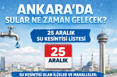 Ankara’da sular ne zaman gelecek? 25 Aralık su kesintisi listesi