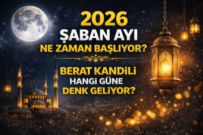 2026 ŞABAN AYI NE ZAMAN BAŞLIYOR? BERAT KANDİLİ HANGİ GÜNE DENK GELİYOR?