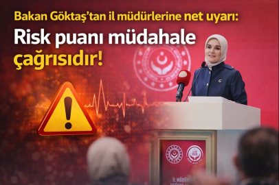 Bakan Göktaş'tan il müdürlerine net uyarı: Risk puanı müdahale çağrısıdır