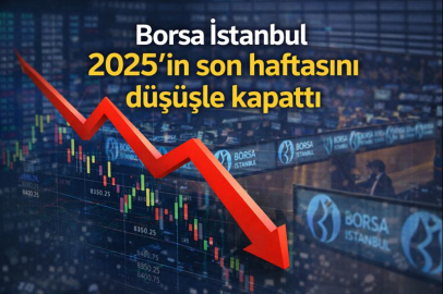 Borsa İstanbul 2025'in son haftasını düşüşle kapattı