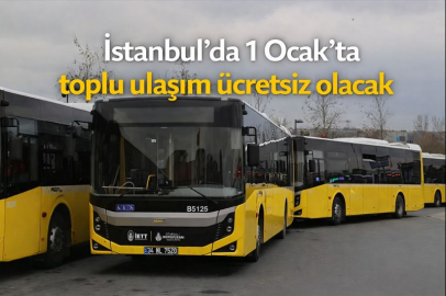 İstanbul’da 1 Ocak’ta toplu ulaşım ücretsiz olacak