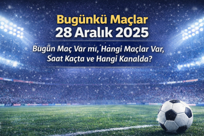 Bugünkü maçlar 28 Aralık 2025 | Bugün hangi maçlar var, saat kaçta ve hangi kanalda?
