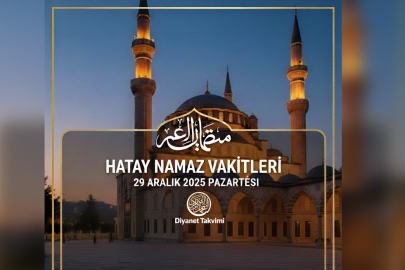 Hatay’da namaz vakitleri kaçta? 29 Aralık 2025 Pazartesi imsak ve yatsı saatleri ne zaman?