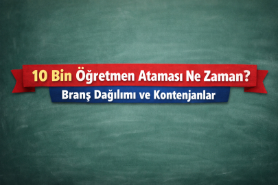 10 BİN ÖĞRETMEN ATAMASI NE ZAMAN? BRANŞ DAĞILIMI VE KONTENJANLAR