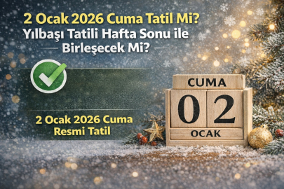 2 Ocak 2026 Cuma tatil mi? Yılbaşı tatili hafta sonu ile birleşecek mi?