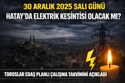 30 Aralık 2025 Salı günü Hatay’da elektrik kesintisi olacak mı? Toroslar EDAŞ planlı çalışma takvimini açıkladı