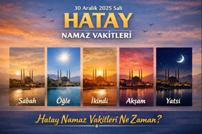 30 Aralık 2025 Salı Hatay'da sabah, öğle, ikindi, akşam, yatsı namazı saat kaçta? | Hatay namaz vakitleri ne zaman?