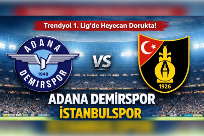 ADANA DEMİRSPOR – İSTANBULSPOR MAÇI NE ZAMAN, SAAT KAÇTA VE HANGİ KANALDA?