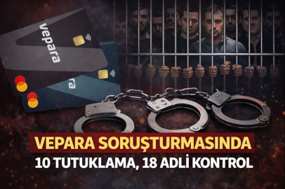 VEPARA soruşturmasında 10 tutuklama, 18 adli kontrol