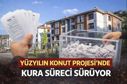 Yüzyılın Konut Projesi’nde kura süreci sürüyor