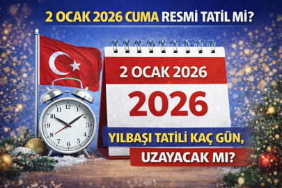 2 OCAK 2026 CUMA RESMİ TATİL Mİ? YILBAŞI TATİLİ KAÇ GÜN, UZAYACAK MI?