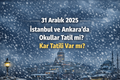 31 ARALIK 2025 İSTANBUL VE ANKARA’DA OKULLAR TATİL Mİ? KAR TATİLİ VAR MI?