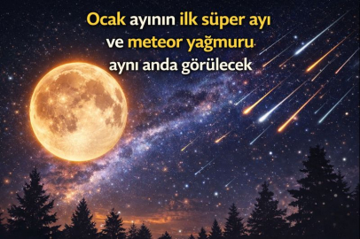 Ocak ayının ilk süper ayı ve meteor yağmuru aynı anda görülecek