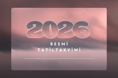 2026 YILI RESMİ TATİLLER VE DİNİ GÜNLER TAKVİMİ BELLİ OLDU